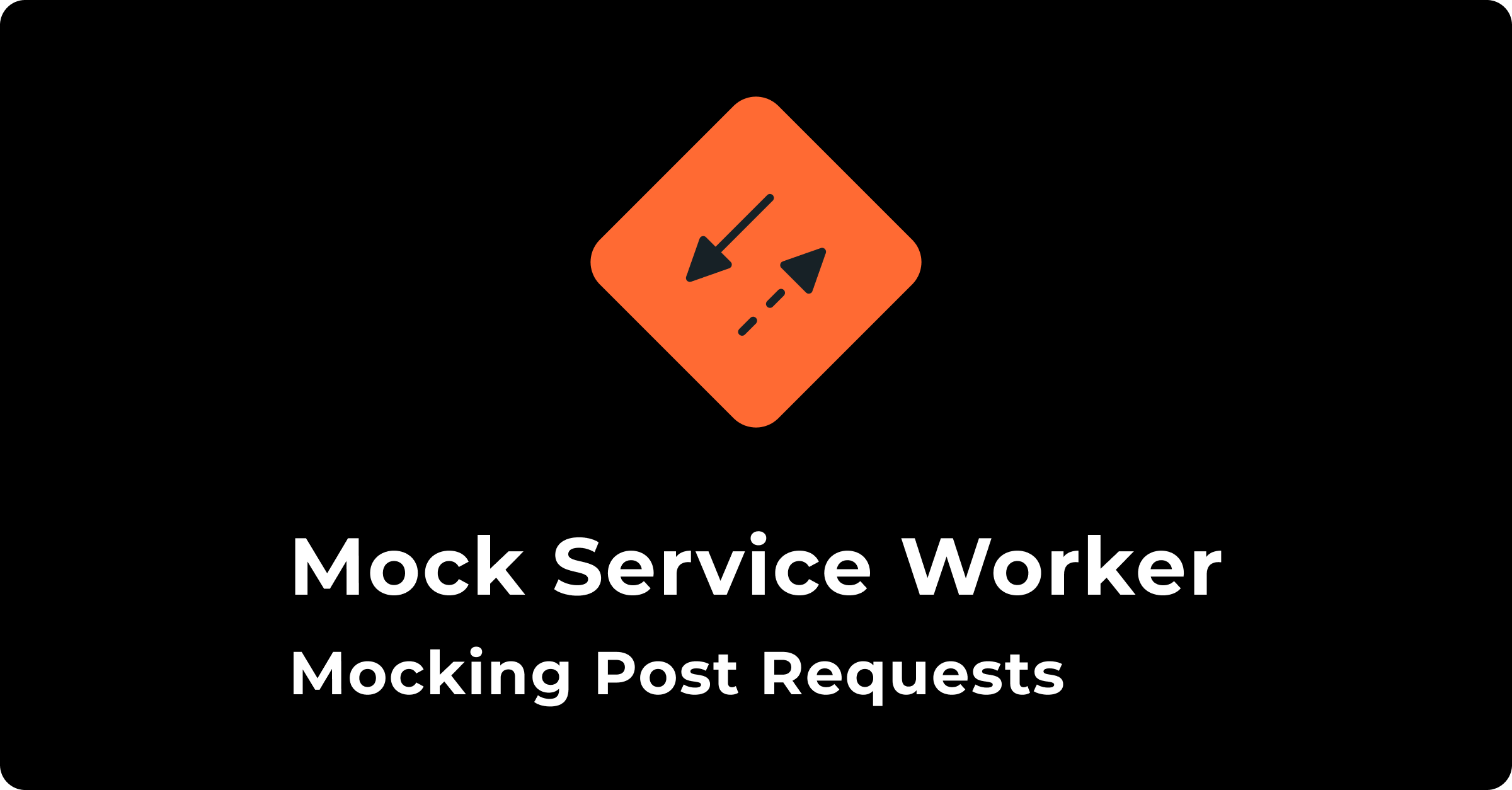 Card Image with black background and Mock Service Worker Logo with bold white text that says "Mock Service Worker Mocking Post Requests"